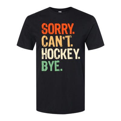 Sorry CanT Hockey Bye Funny Ice Hockey Player Mom Softstyle® CVC T-Shirt