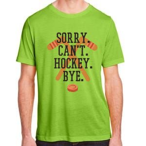 Sorry CanT Hockey Bye Sport Funny Quotes Meaningful Gift Adult ChromaSoft Performance T-Shirt