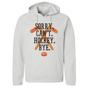 Sorry CanT Hockey Bye Sport Funny Quotes Meaningful Gift Performance Fleece Hoodie