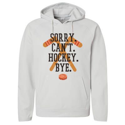 Sorry CanT Hockey Bye Sport Funny Quotes Meaningful Gift Performance Fleece Hoodie