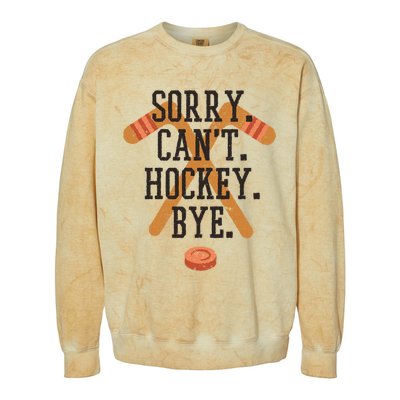 Sorry CanT Hockey Bye Sport Funny Quotes Meaningful Gift Colorblast Crewneck Sweatshirt