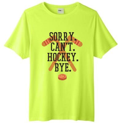 Sorry CanT Hockey Bye Sport Funny Quotes Meaningful Gift Tall Fusion ChromaSoft Performance T-Shirt