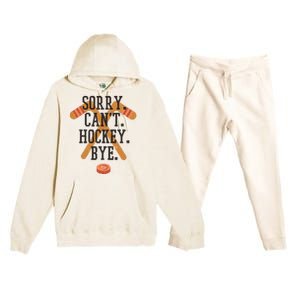 Sorry CanT Hockey Bye Sport Funny Quotes Meaningful Gift Premium Hooded Sweatsuit Set