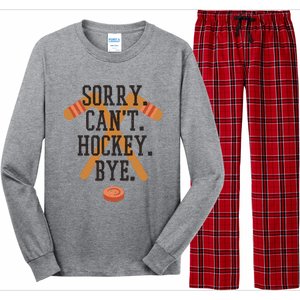 Sorry CanT Hockey Bye Sport Funny Quotes Meaningful Gift Long Sleeve Pajama Set