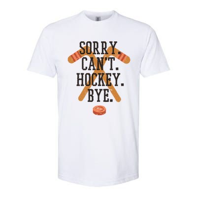 Sorry CanT Hockey Bye Sport Funny Quotes Meaningful Gift Softstyle CVC T-Shirt