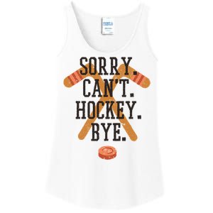 Sorry CanT Hockey Bye Sport Funny Quotes Meaningful Gift Ladies Essential Tank