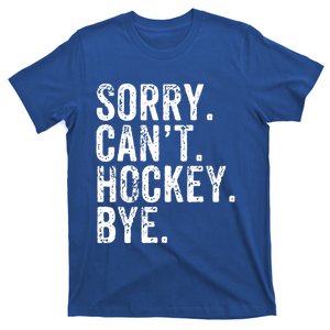 Sorry CanT Hockey Bye Tiedye Funny Hockey Lover Meaningful Gift T-Shirt