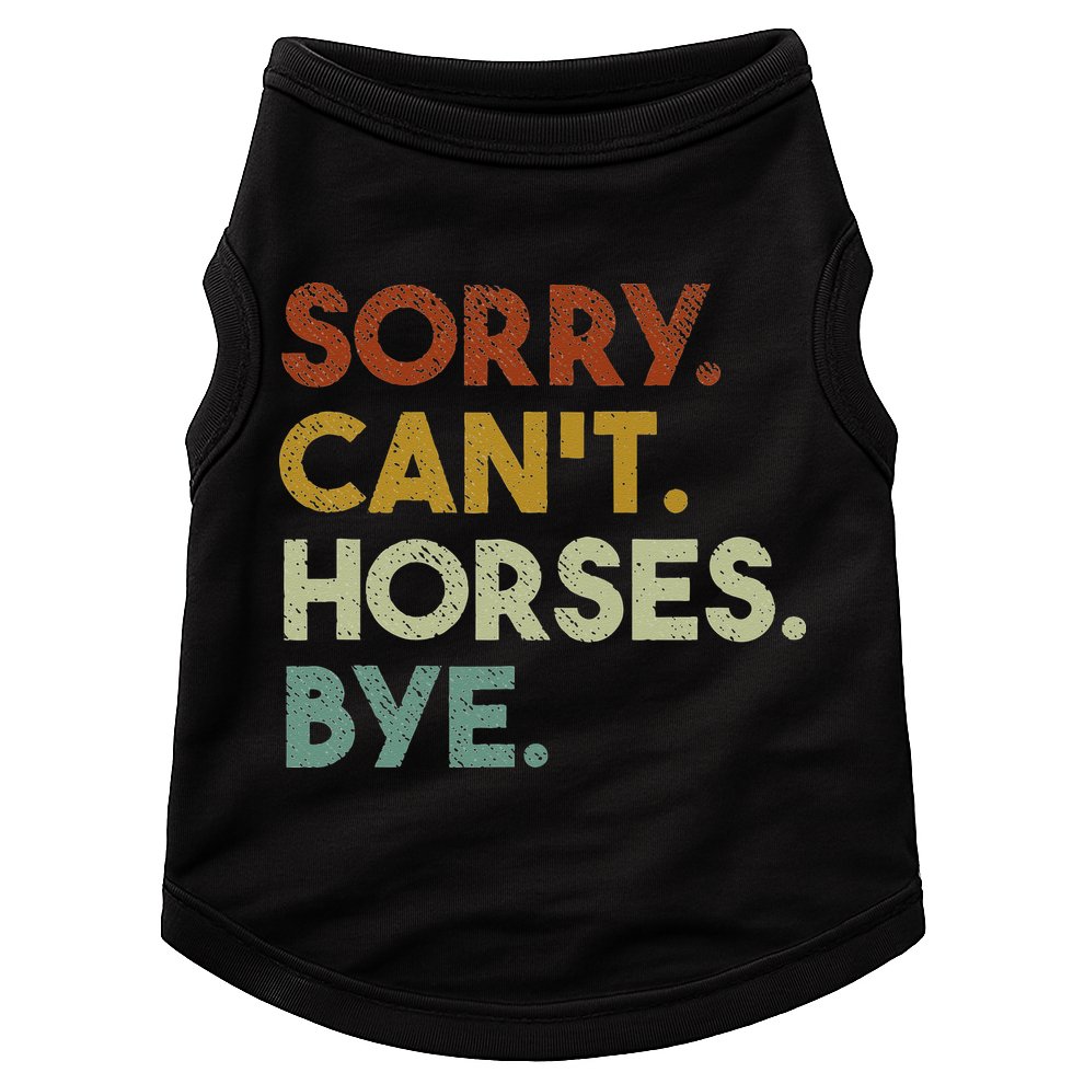 Sorry Can't Horses Bye Funny Horse Doggie Tank