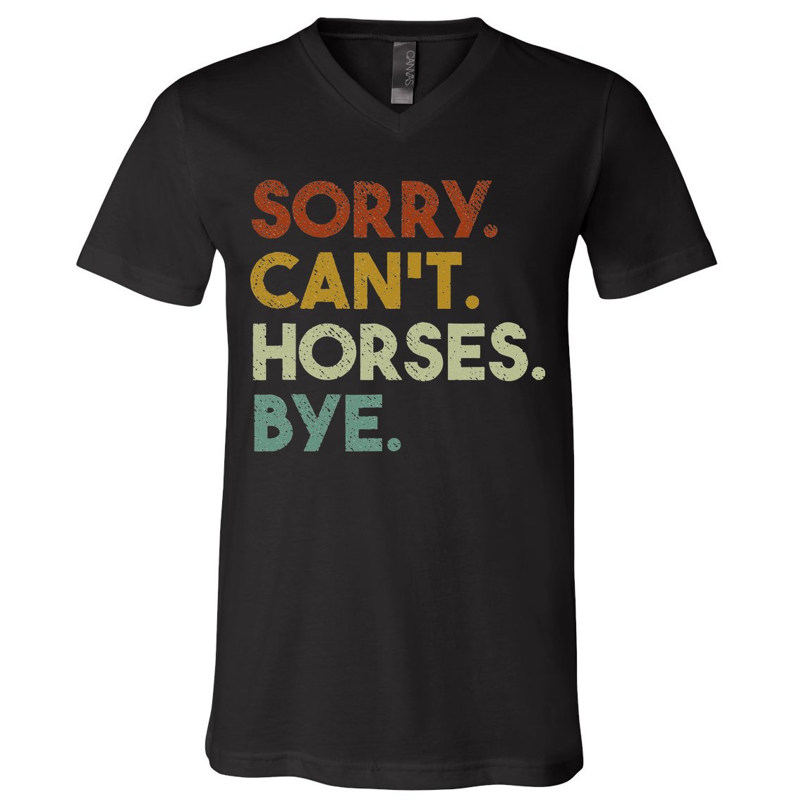 Sorry Can't Horses Bye Funny Horse V-Neck T-Shirt