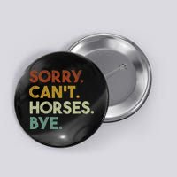 Sorry Can't Horses Bye Funny Horse Button
