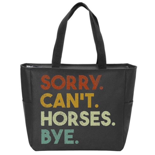Sorry Can't Horses Bye Funny Horse Zip Tote Bag
