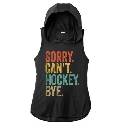 Sorry. CanT. Hockey. Bye. Funny Sarcastic Memes Hockey Ladies PosiCharge Tri-Blend Wicking Draft Hoodie Tank