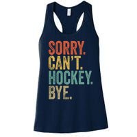 Sorry. CanT. Hockey. Bye. Funny Sarcastic Memes Hockey Women's Racerback Tank