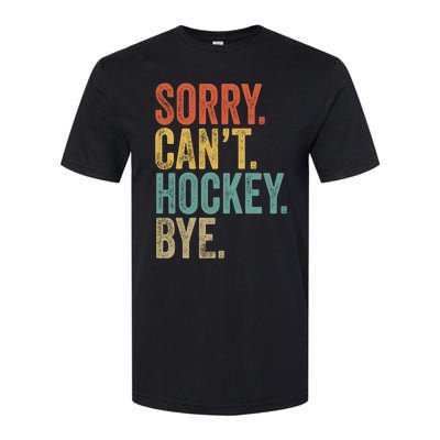 Sorry. CanT. Hockey. Bye. Funny Sarcastic Memes Hockey Softstyle® CVC T-Shirt