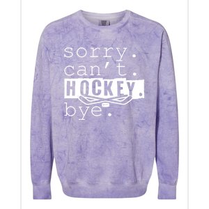 Sorry Cant Hockey Bye Funny Hockey Lover Gift Colorblast Crewneck Sweatshirt