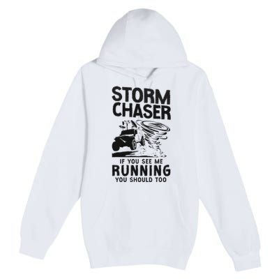 Storm Chaser Hurricane Meteorology Tornado Storm Chaser If Premium Pullover Hoodie