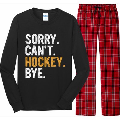 Sorry CanT Hockey Bye Hockey Lovers Hockey Meaningful Gift Long Sleeve Pajama Set