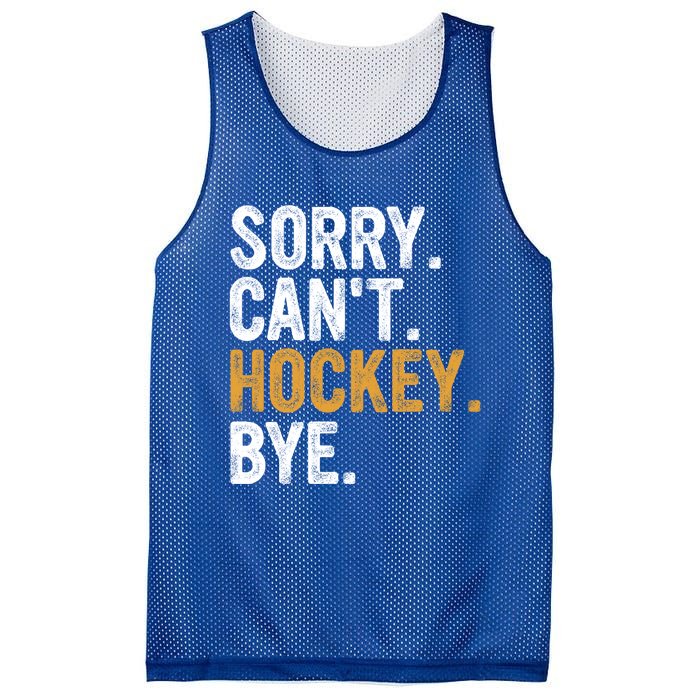 Sorry CanT Hockey Bye Hockey Lovers Hockey Meaningful Gift Mesh Reversible Basketball Jersey Tank