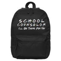 School Counselor I'll Be There For You 16 in Basic Backpack