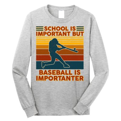 School Is Important But Baseball Is Importanter Long Sleeve Shirt