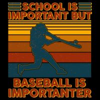 School Is Important But Baseball Is Importanter Button