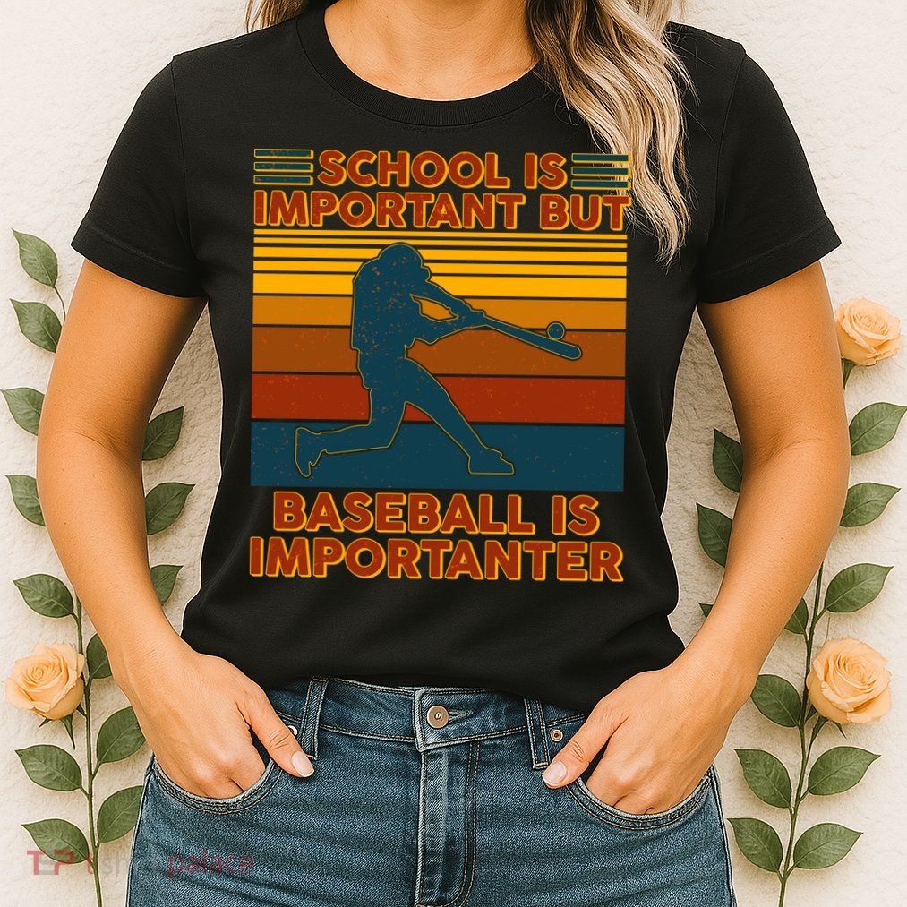 School Is Important But Baseball Is Importanter Womens T-Shirt