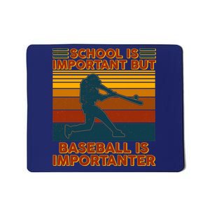 School Is Important But Baseball Is Importanter Mousepad