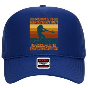 School Is Important But Baseball Is Importanter High Crown Mesh Back Trucker Hat