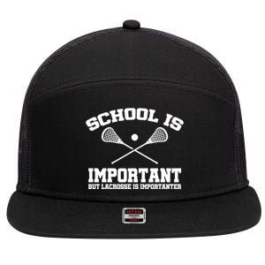 School Is Important But Lacrosse Is Importanter 7 Panel Mesh Trucker Snapback Hat