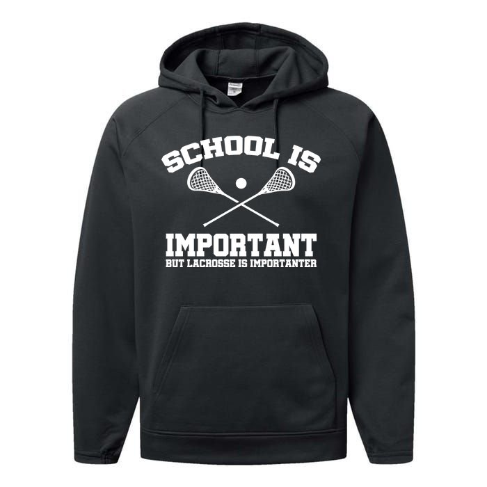 School Is Important But Lacrosse Is Importanter Performance Fleece Hoodie