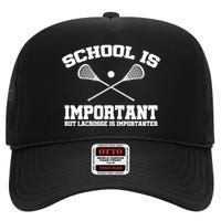 School Is Important But Lacrosse Is Importanter High Crown Mesh Back Trucker Hat