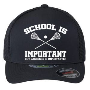 School Is Important But Lacrosse Is Importanter Flexfit Unipanel Trucker Cap