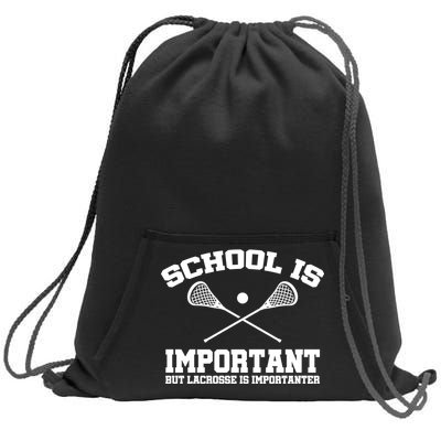 School Is Important But Lacrosse Is Importanter Sweatshirt Cinch Pack Bag