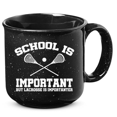 School Is Important But Lacrosse Is Importanter 15oz Campfire Ceramic Mug