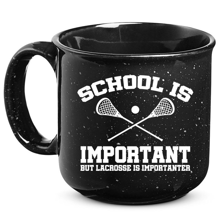School Is Important But Lacrosse Is Importanter 15oz Campfire Ceramic Mug