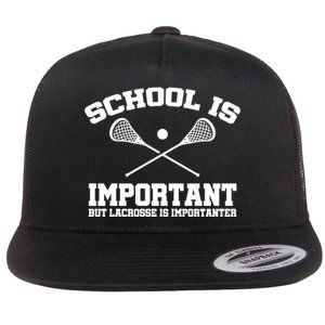 School Is Important But Lacrosse Is Importanter Flat Bill Trucker Hat