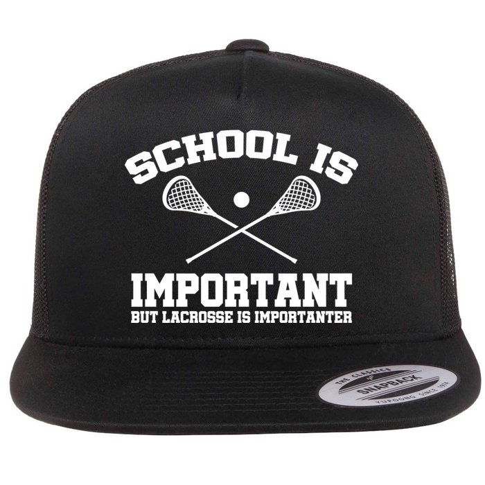 School Is Important But Lacrosse Is Importanter Flat Bill Trucker Hat