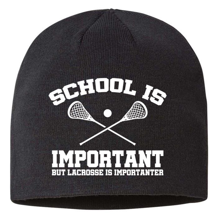 School Is Important But Lacrosse Is Importanter Sustainable Beanie