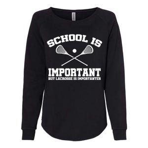 School Is Important But Lacrosse Is Importanter Womens California Wash Sweatshirt