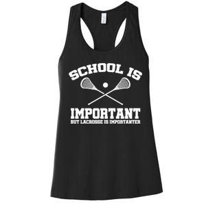 School Is Important But Lacrosse Is Importanter Women's Racerback Tank