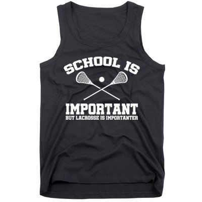 School Is Important But Lacrosse Is Importanter Tank Top