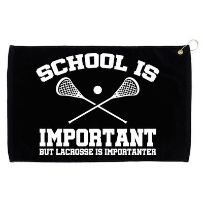 School Is Important But Lacrosse Is Importanter Grommeted Golf Towel