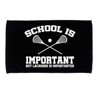 School Is Important But Lacrosse Is Importanter Microfiber Hand Towel