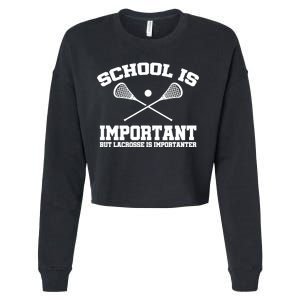 School Is Important But Lacrosse Is Importanter Cropped Pullover Crew