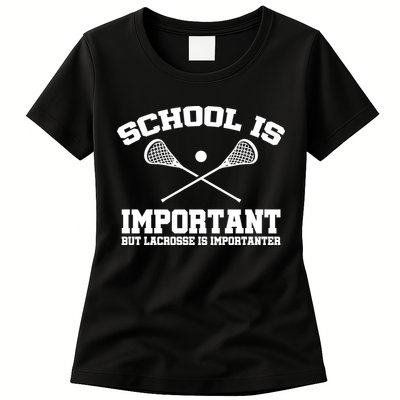 School Is Important But Lacrosse Is Importanter Womens T-Shirt