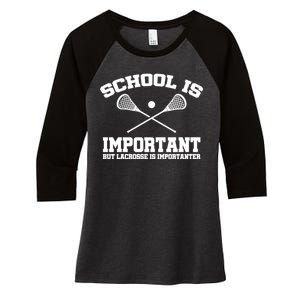 School Is Important But Lacrosse Is Importanter Women's Tri-Blend 3/4-Sleeve Raglan Shirt