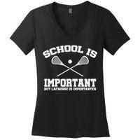 School Is Important But Lacrosse Is Importanter Women's V-Neck T-Shirt