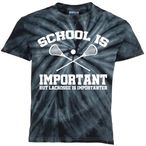 School Is Important But Lacrosse Is Importanter Kids Tie-Dye T-Shirt