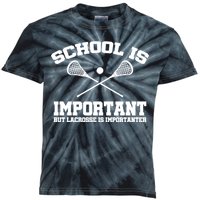 School Is Important But Lacrosse Is Importanter Kids Tie-Dye T-Shirt