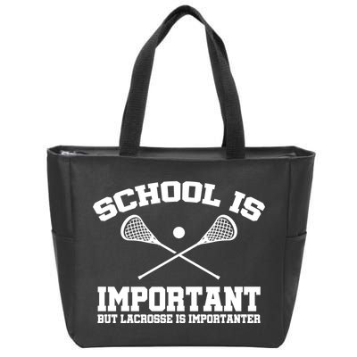 School Is Important But Lacrosse Is Importanter Zip Tote Bag